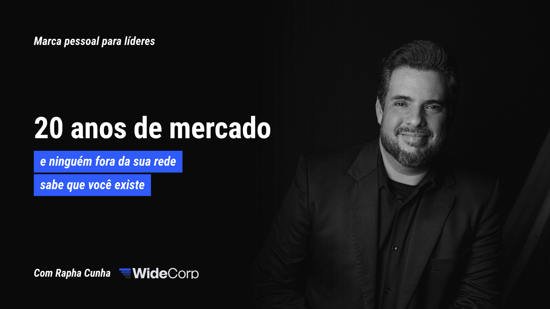 Você tem 20 anos de mercado e ninguém fora da sua rede sabe que você existe